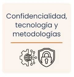 confidencialidad, tecnología y metodologías
